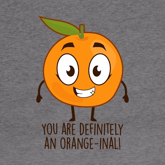 You Are Definitely An Orange-inal! by NotSoGoodStudio